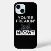 You're Freakin' Meowt Case-Mate iPhone Case (Achterkant)