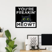 You're Freakin' Meowt Poster (Thuiskantoor)