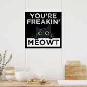 You're Freakin' Meowt Poster (Keuken)