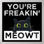 You're Freakin' Meowt Poster (Voorkant)