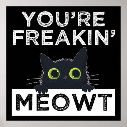 You're Freakin' Meowt Poster (Voorkant)