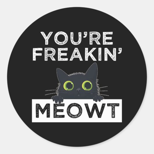 You're Freakin' Meowt Ronde Sticker (Voorkant)