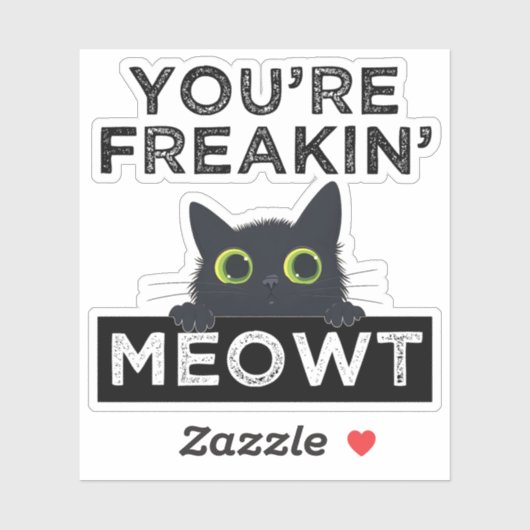 You're Freakin' Meowt Sticker (Vel)