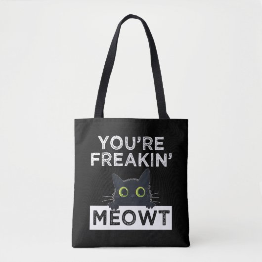 You're Freakin' Meowt Tote Bag (Voorkant)