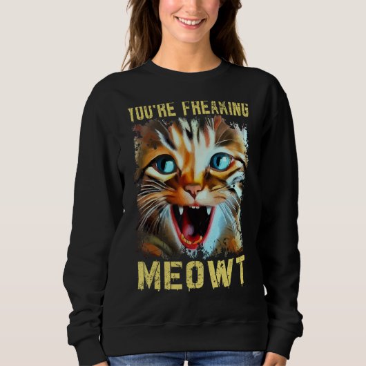You're Freaking Meowt Cat Meme Cat Meow Cat 2 Trui (Voorkant)