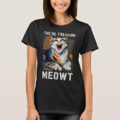 You're Freaking Meowt  Cat Meme Meow Pun Cat  1 T-shirt (Voorkant)