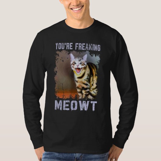 You're Freaking Meowt  Cat Meme Meow Pun Cat  8 T-shirt (Voorkant)