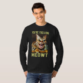 You're Freaking Meowt  Cat Meme Meow Pun Cat T-shirt (Voorkant volledig)