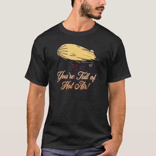 YOU'RE FULL OF HOT AIR  BALLOON BLIMP T-SHIRT (Voorkant)