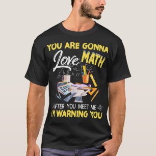 Youre gaat houden van Wiskunde na grappige docent  T-shirt
