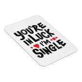 You're In Luck I'm Single Dating Humor Magneet (Rechterzijde)