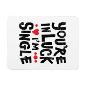 You're In Luck I'm Single Dating Humor Magneet (Horizontaal)