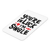 You're In Luck I'm Single Dating Humor Magneet (Linkerzijde)