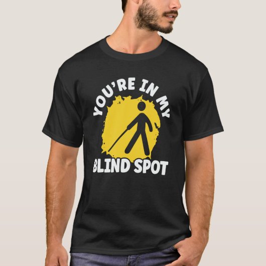 You're In My Blind Spot Braille Blind Awareness T-shirt (Voorkant)