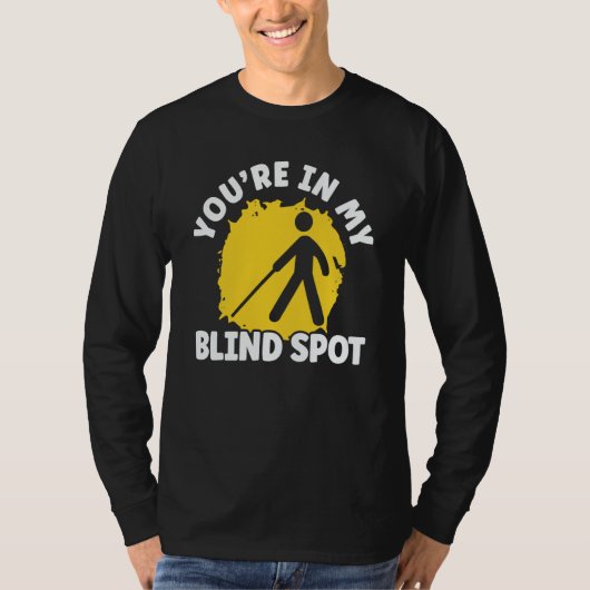 You're In My Blind Spot Braille Blind Awareness T-shirt (Voorkant)