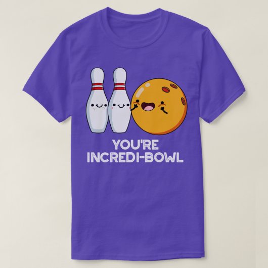 Youre Incredibowl Schattige Bowling Pun 1 T-shirt (Design voorkant)