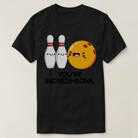 Youre Incredibowl Schattigee Bowling Pun T-shirt (Design voorkant)
