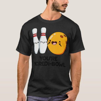 Youre Incredibowl Schattigee Bowling Pun T-shirt