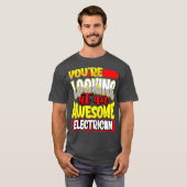 Youre Kijkend naar een Geweldige Lineman elektrici T-shirt (Voorkant volledig)