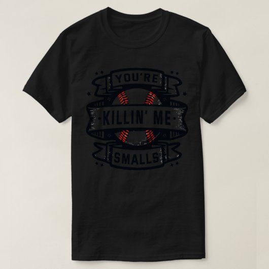 Youre Killin Me Smalls 2 T-shirt (Design voorkant)