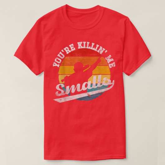 Youre Killin Me Smalls Funny T-shirt (Design voorkant)