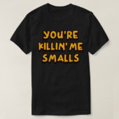 Youre Killin Me Smalls Retrotekst T-shirt (Design voorkant)
