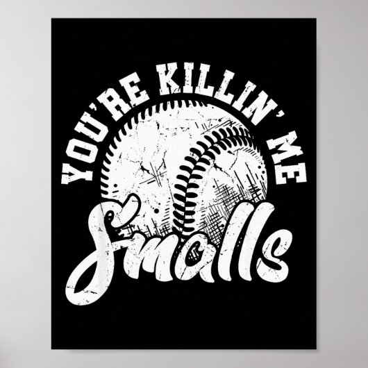 You're Killin Me Smalls Shirt Funny Softball  Poster (Voorkant)