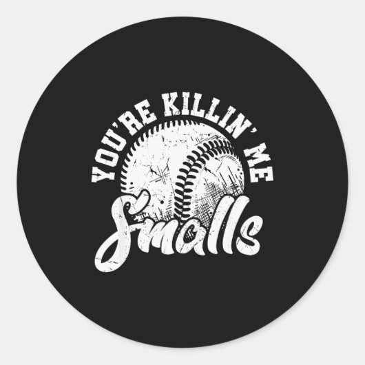You're Killin Me Smalls Shirt Funny Softball  Ronde Sticker (Voorkant)