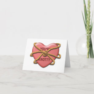 "You're Knotty" Valentijn Kaart