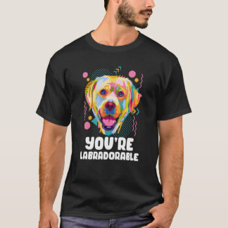 Youre Labradorable Labrador Retriever Lab Humor T-shirt