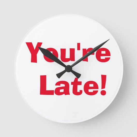 "You're Late!" Clock Ronde Klok (Voorkant)