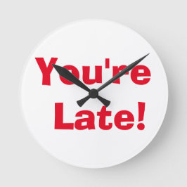 "You're Late!" Clock Ronde Klok
