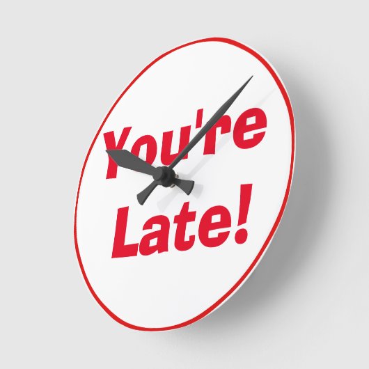 "You're Late!" Clock Ronde Klok (Hoek)