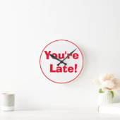 "You're Late!" Clock Ronde Klok (Huis)