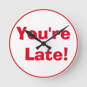 "You're Late!" Clock Ronde Klok (Voorkant)