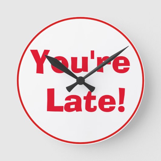 "You're Late!" Clock Ronde Klok (Voorkant)
