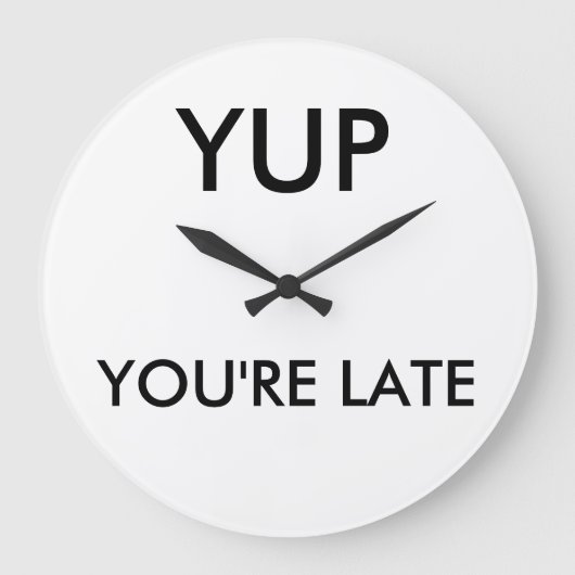 You're late round clock grote klok (Voorkant)