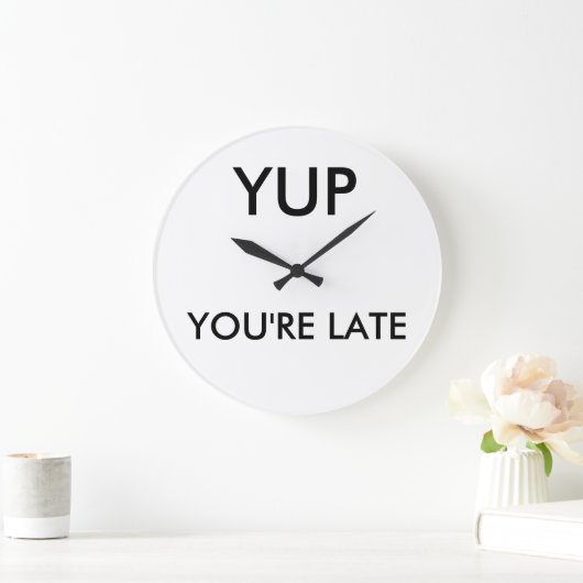 You're late round clock grote klok (Huis)