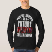 You're looking at a future aviator skilled enough  t-shirt (Voorkant)