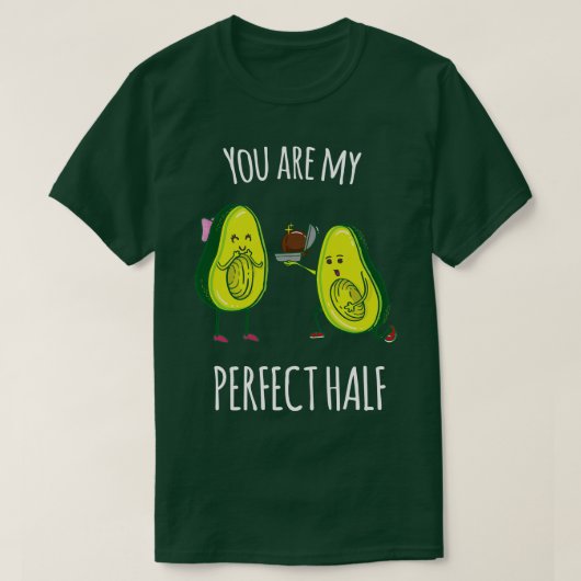 Youre mijn perfecte helft Grappige Avocado cadeau T-shirt (Design voorkant)