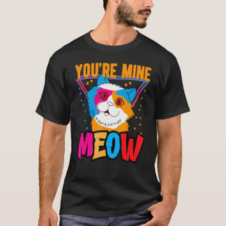 You're Mine Meow Shirt ,Your Cat Own You Cats