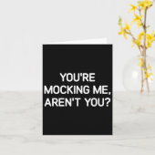 You're Mocking Me, Aren't You, Funny, Jokes, Sarca Kaart (Gele Bloem)