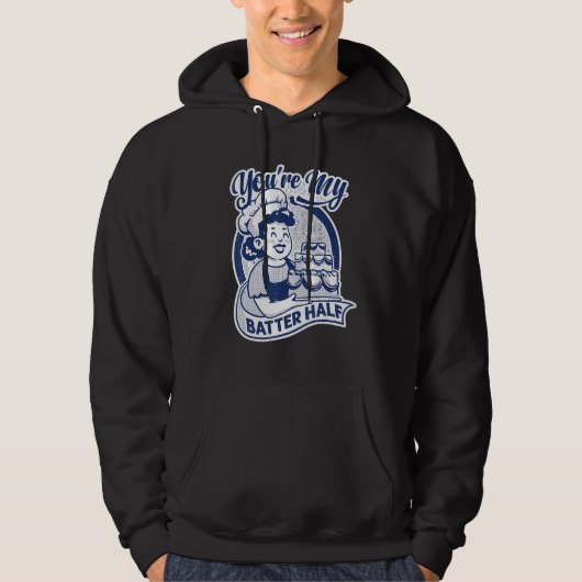You're My Batter Half Cake Baking Baker Hoodie (Voorkant)