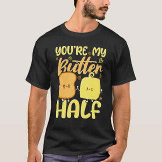 You're My Butter Half Valentine's Day T-shirt
