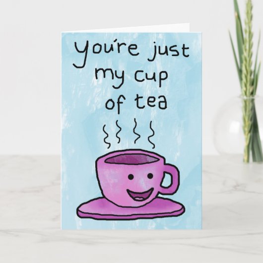 You're My Cup Of Tea beroemd gemaakt door Valentij Feestdagen Kaart (Voorkant)