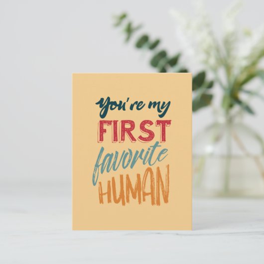 You're my first favorite human I love you, Mom Briefkaart (Staand voorkant)