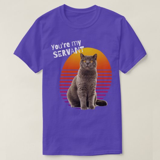 Youre My Servant Cat1 T-shirt (Design voorkant)