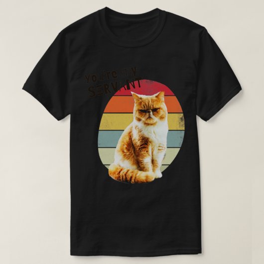 Youre My Servant Cat3 T-shirt (Design voorkant)