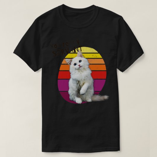 Youre My Servant Cat T-shirt (Design voorkant)