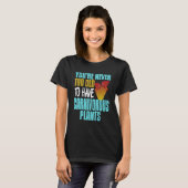You're Never Too Old To Have Carnivorous Plants Pr T-shirt (Voorkant volledig)